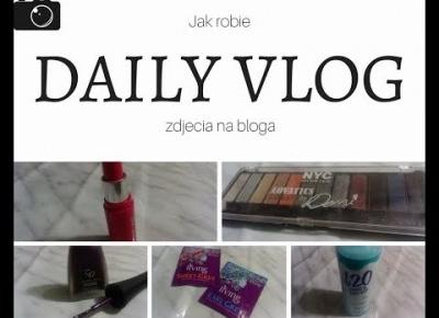 DailyVlog I Jak wygląda robienie zdjęć na bloga? SuzaneKate