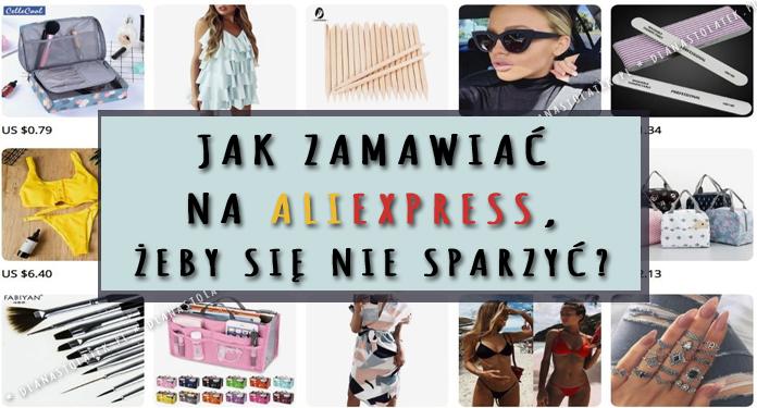 Jak zamawiać na AliExpress, żeby się nie sparzyć? | DlaNastolatek.pl