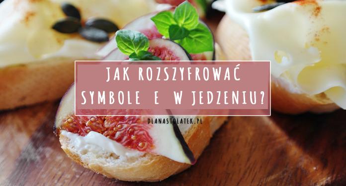 Jak rozszyfrować symbole E w jedzeniu? | DlaNastolatek.pl