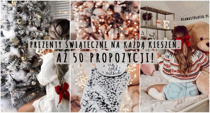 Prezenty świąteczne na każdą kieszeń. Aż 50 propozycji! | DlaNastolatek.pl