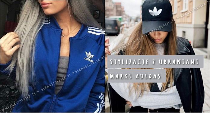 Stylizacje z ubraniami marki Adidas | DlaNastolatek.pl