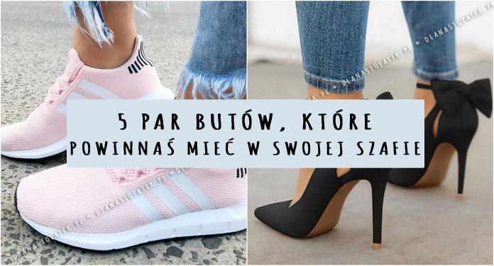 5 par butów, które powinnaś mieć w swojej szafie | DlaNastolatek.pl
