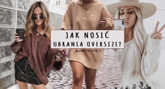 Jak nosić ubrania oversize? | DlaNastolatek.pl