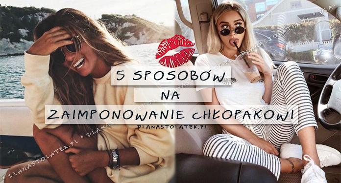 5 sposobów na zaimponowanie chłopakowi | DlaNastolatek.pl