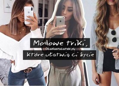 Modowe triki, które ułatwią Ci życie | DlaNastolatek.pl