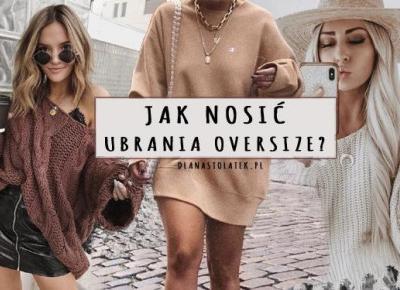 Jak nosić ubrania oversize? | DlaNastolatek.pl
