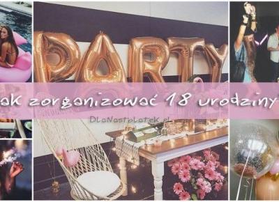 Jak zorganizować 18 urodziny? | DlaNastolatek.pl