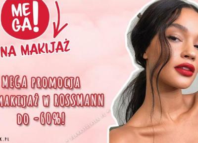 MEGA promocja na makijaż w ROSSMANN do -60%! | DlaNastolatek.pl