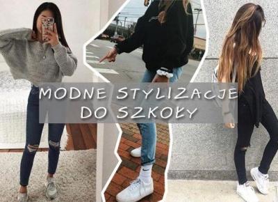 Modne stylizacje do szkoły. Aż 20 propozycji! | DlaNastolatek.pl