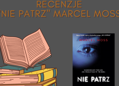 „Nie patrz” – Marcel Moss – Przeszłość nas dopadnie…