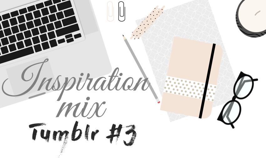 Inspiration mix // Tumblr #3     