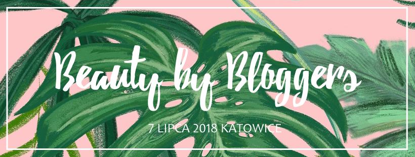 Beauty By bloggers - spotkanie blogerów w Katowicach