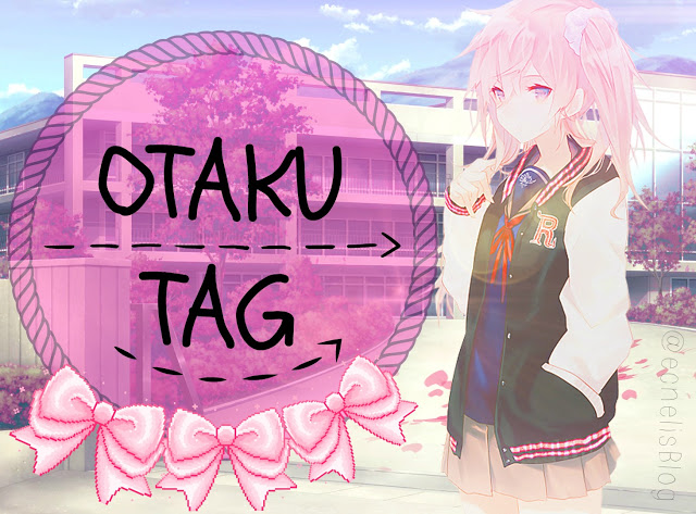 Ecnelis Blog: Otaku TAG! 