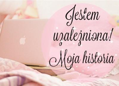 Jestem uzależniona! Czyli prawdziwa historia dziewczyny, która wpadła w szpony gier komputerowych - Ecnelis Blog