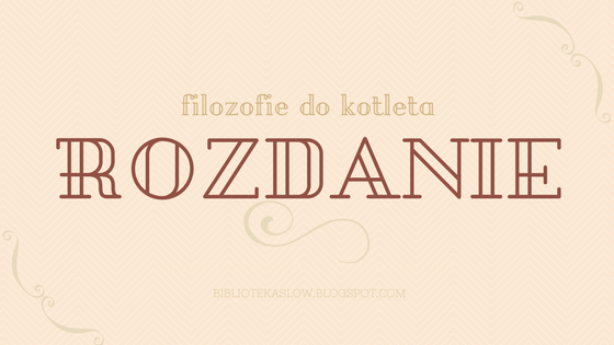 ROZDANIE - Filozofie do kotleta...