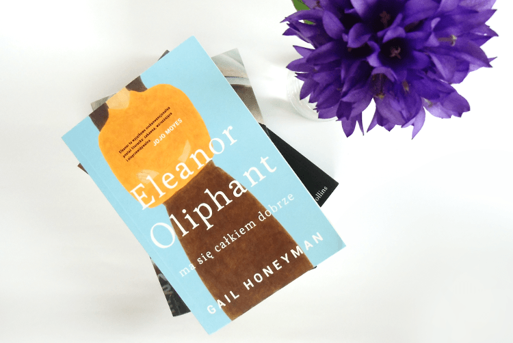 Gail Honeyman: Eleanor Oliphant ma się całkiem dobrze - ▪ Mów mi Kate ▪ blog lifestylowy