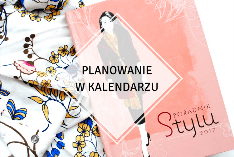 ▪ Mów mi Kate ▪ blog modowy i lifestylowy: Planowanie w kalendarzu