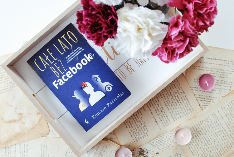 Całe lato bez Facebooka - Romain Puértolas [RECENZJA] - ? Mów mi Kate ? blog lifestylowo-recenzencki