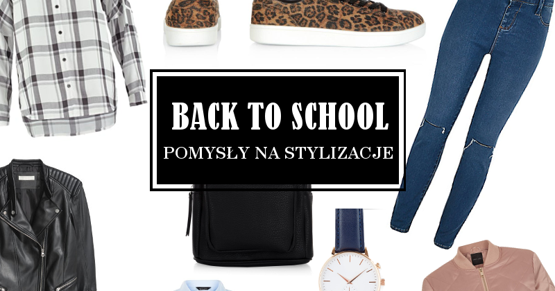 ▪ Mów mi Kate ▪ blog modowy i lifestylowy: Back to School: Pomysły na stylizacje