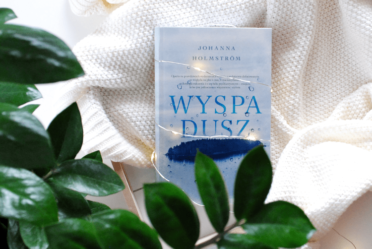 Wyspa dusz - Johanna Holmstrom [RECENZJA]  - ▪ Mów mi Kate ▪ blog lifestylowo-recenzencki