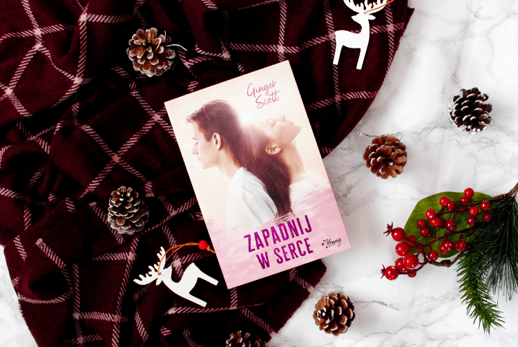 Zapadnij w serce - Ginger Scott [RECENZJA] - ▪ Mów mi Kate ▪ blog lifestylowo-recenzencki