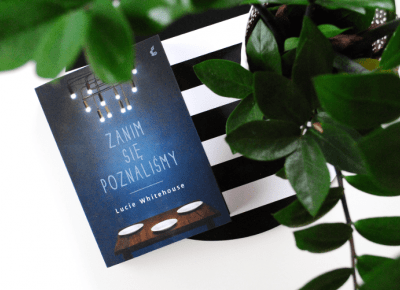 Lucie Whitehouse: Zanim się poznaliśmy [RECENZJA] - ? Mów mi Kate ? blog lifestylowo-recenzencki