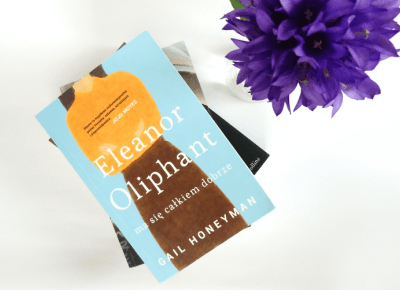 Gail Honeyman: Eleanor Oliphant ma się całkiem dobrze - ▪ Mów mi Kate ▪ blog lifestylowy