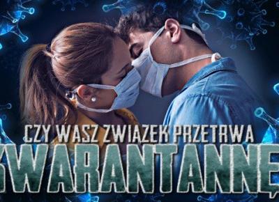 Czy wasz związek przetrwa kwarantannę? | sameQuizy