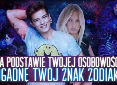 Czy odgadniemy Twój znak zodiaku na podstawie Twojej osobowości? | sameQuizy