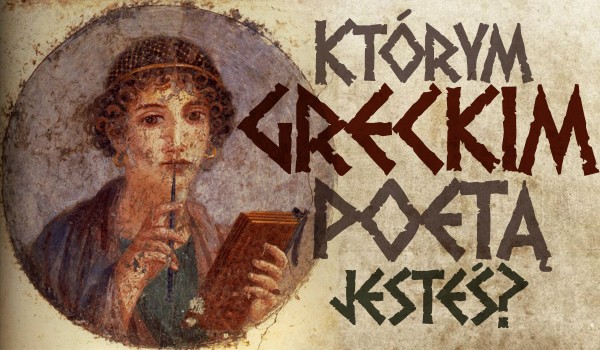 Którym greckim poetą jesteś?