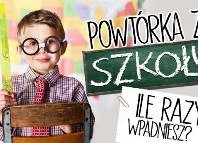 Powtórka ze szkoły! - Ile razy wpadniesz?