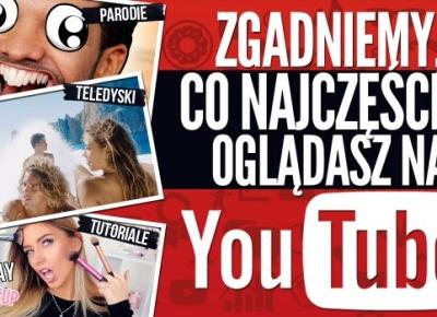 Zgadniemy, co najczęściej oglądasz na YouTube!