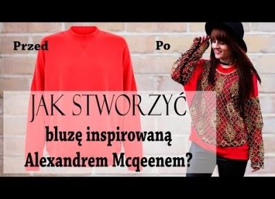 Fashion DIY - Jak stworzyć bluzę inspirowaną Alexandrem McQeenem?