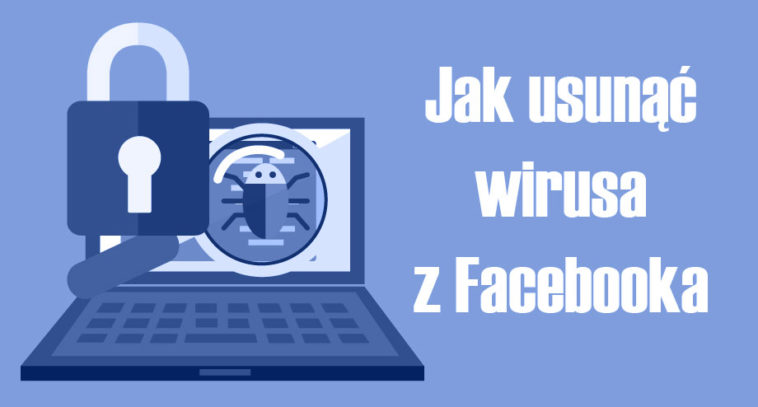 Jak usunąć wirusa z Facebooka 