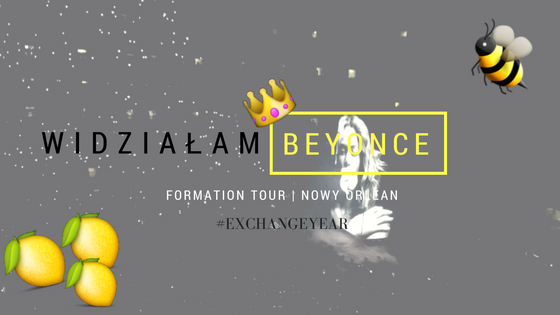 WIDZIAŁAM BEYONCÉ ! | FORMATION TOUR NOWY ORLEAN 24/09/2016 |          -           FlawlessBananaa by Anna Walczak