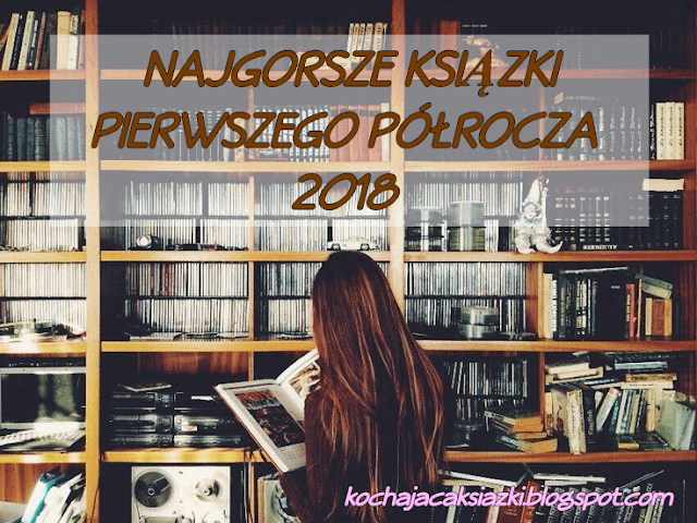 TOP 5: Najgorsze książki I półrocza 2018