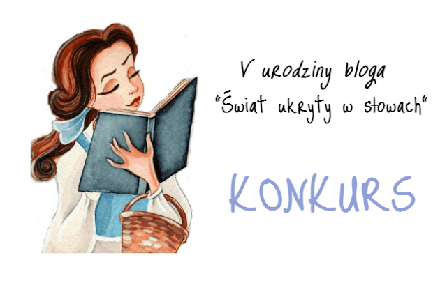 Świat ukryty w słowach: Piąte urodziny bloga + KONKURS