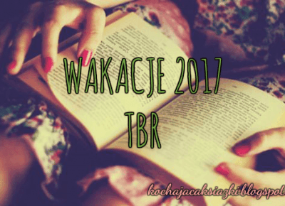 Świat ukryty w słowach: Wakacje 2017 - TBR