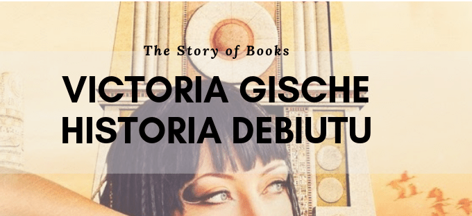 Victoria Gische - Historia Debiutu |  Gosiarella