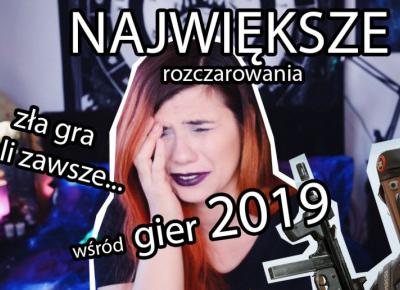 Najbardziej rozczarowujące gry 2019...gdybym mogła cofnąć czas...