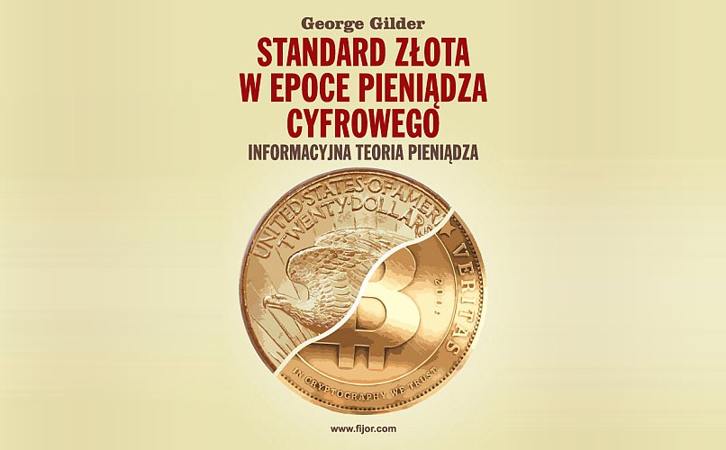 Standard Złota w epoce pieniądza cyfrowego - George Gilder