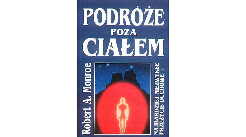 Podróże poza ciałem - Robert A. Monroe