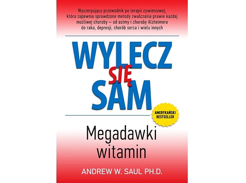 Wylecz się sam. Megadawki witamin - Andrew W. Saul