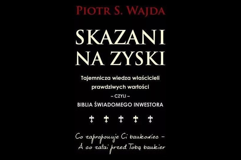 Skazani na zyski - Piotr S. Wajda o prawdziwym pieniądzu