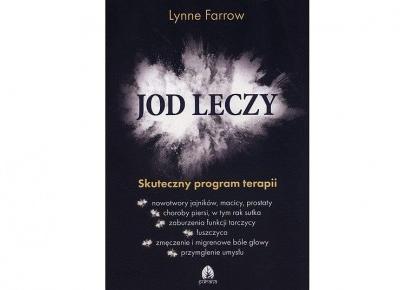 Jod leczy. Skuteczny program terapii - Lynne Farrow