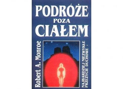 Podróże poza ciałem - Robert A. Monroe