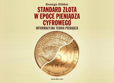 Standard Złota w epoce pieniądza cyfrowego - George Gilder