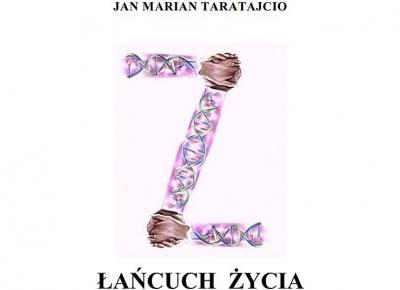 Łańcuch życia - Jan Marian Taratajcio