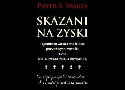 Skazani na zyski - Piotr S. Wajda o prawdziwym pieniądzu