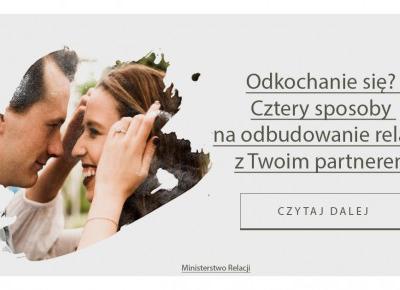 Odkochanie się? Cztery sposoby na odbudowanie relacji z Twoim partnerem | Ministerstwo Relacji